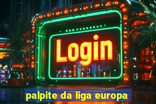 palpite da liga europa